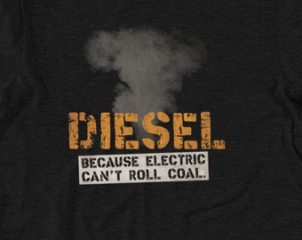 Electric Can't Roll Coal - Diesel Shirt - Mechanic Shirt - Diesel Mechanic Gifts - Truck Driver Gifts - Semi Truck Shirt - Truck Shirt