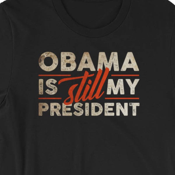 Obama is Still My President, Anti Trump Shirt, Trump Shirt, I Miss Donald, Biden for President, Anti Trump, Politische Tshirts