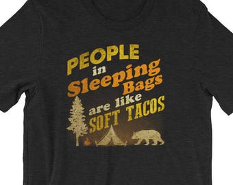People In Sleeping Bags, Camping Shirt, Bear Shirt, Camping Gear, Hiking Gift, Camping, Dad Gift, Summer Camp, Glamping Party, Taco Shirt