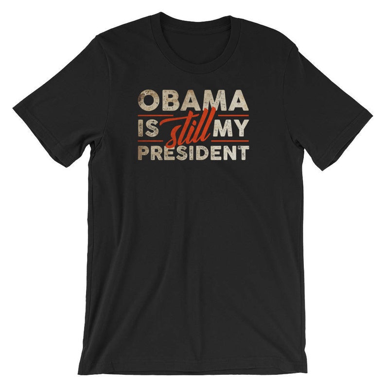 Obama is Still My President, Anti Trump Shirt, Trump Shirt, I Miss Donald, Biden for President, Anti Trump, Politische Tshirts Black