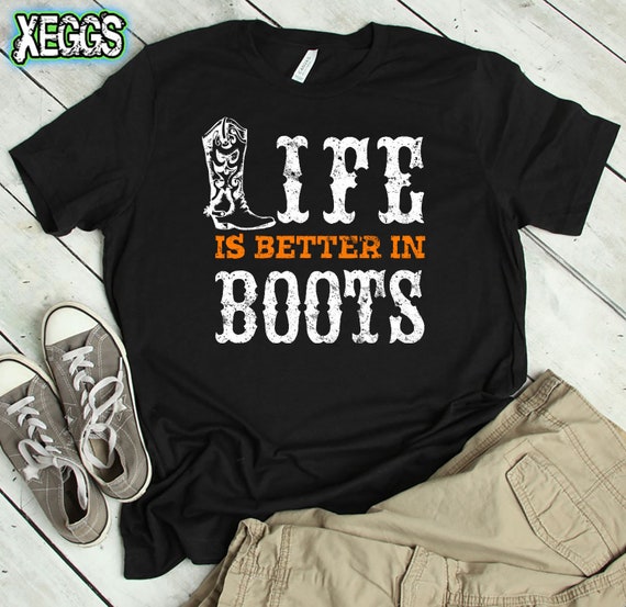 Cowgirl T Shirt - Life Is Better In Boots Country T Shirt Cowgirl T Shirt - Life Is Better In Boots Country T Shirt