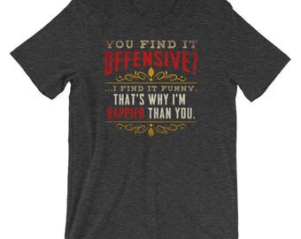 プレミアム「あなたは不快だと思いますか？私は面白いと思います」Tシャツ