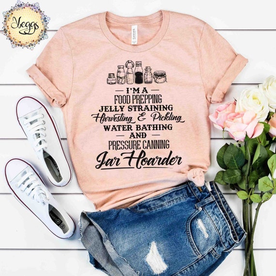 Canning Shirt, Jar Hoarder, Food Gifts, Pressure Canner, Personalized Canning, Jelly Gifts, Canning, Jam Gifts, Pickling Gifts, Jar Shirt