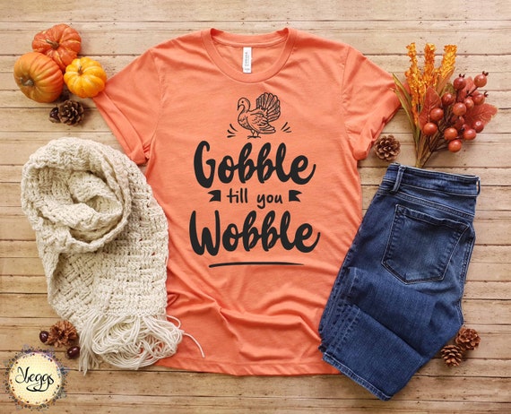 Gobble Till You Wobble Shirt,Fall Shirt,Thanksgiving Shirt,Cute Fall Shirt,Thanksgiving T-Shirt,Pumpkin Day Shirt,Funny Thanksgiving Shirt