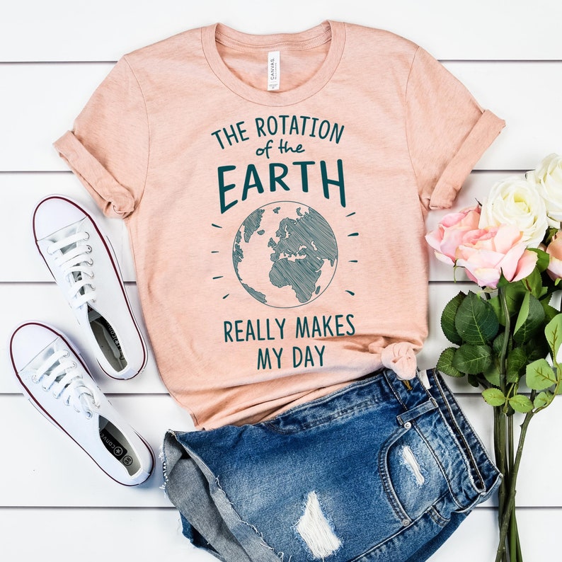 Rotation of the Earth Earth Day Teacher Shirts Dad Gift Mom Gift Dad Jokes Astronomy Gifts Nerdy Gifts Earth Day Shirt Heather Prism Peach