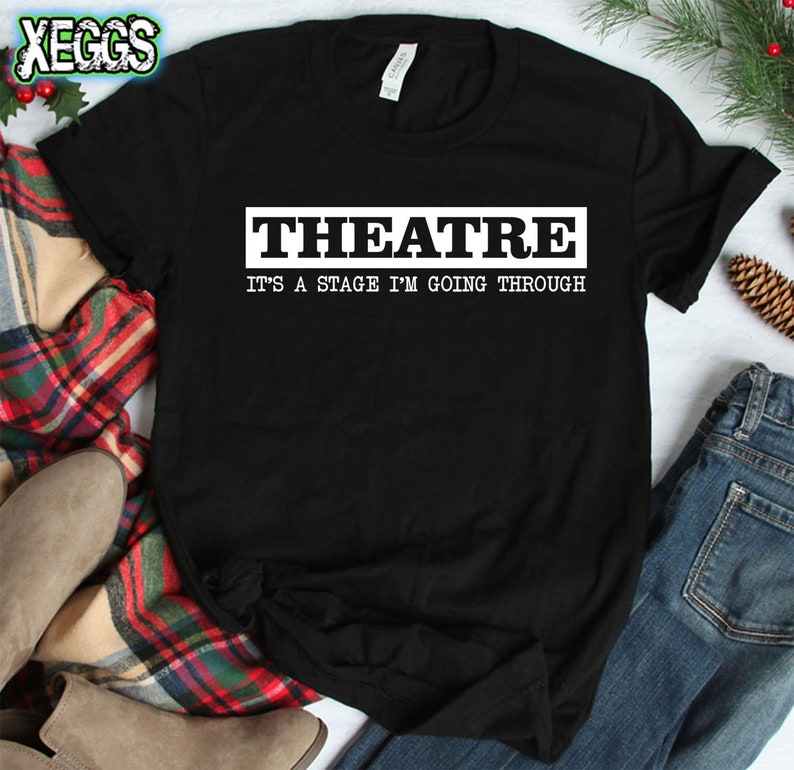 Theatre Shirt Theater Shirt It's a Stage I'm Going Etsy