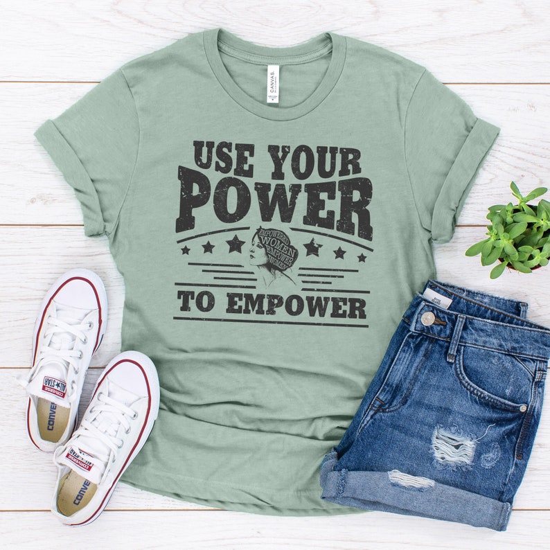 Use Your Power to Empower Women Empowerment Feminist Shirt Etsy