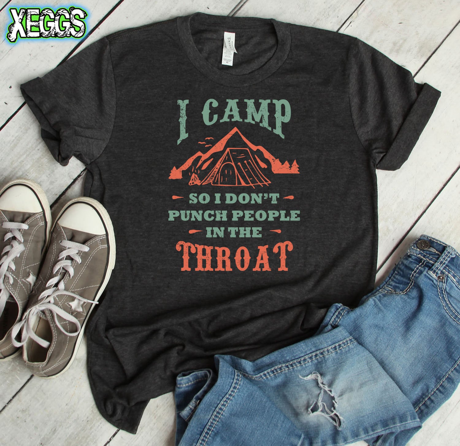 I Camp So I Don't Punch People In The Throat Camping T-Shirt I Camp So I Don't Punch People In The Throat Camping T-Shirt