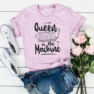 LUCKY SHIRT, SLOT Machine Shirt, Queen Of The Machine Casino Comfortable Lightweight Game Tee Shirt, Shirt For Women