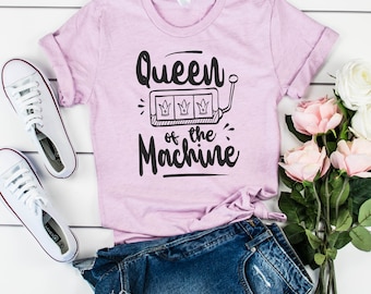 LUCKY SHIRT, SLOT Machine Shirt, Queen Of The Machine Casino Comfortable Lightweight Game Tee Shirt, Shirt For Women