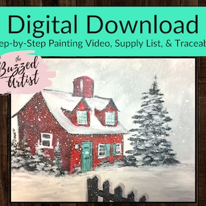 May include: A painting of a red house in a snowy landscape, with a snow-covered fir tree and a black fence. The text "Digital Download" and "Step-by-Step Painting Video, Supply List, & Traceable" are at the top. The Buzzed Artist logo is in the corner.