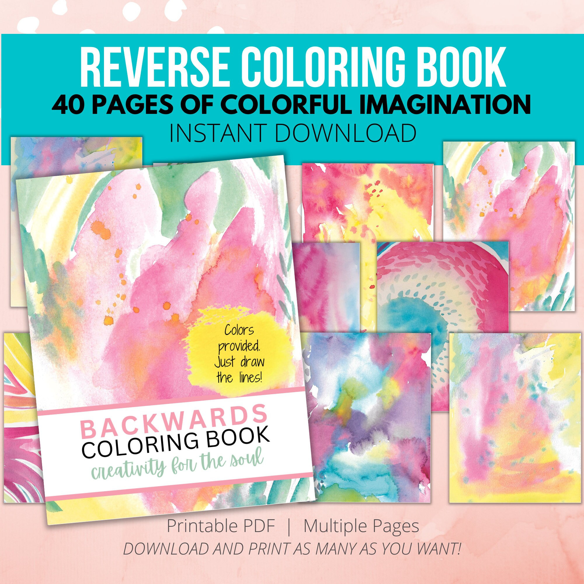 Color In Reverse Coloring Book Where You Draw The Lines On Colored Pages:  Stress & Anxiety Relief and Mindful Relaxation for Adults, Men, Women