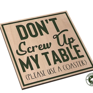 Don&#39;t Screw Up The Table - Use a Coaster - Coaster Design - SVG - Digital Download
