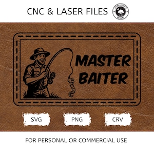 May include: Brown leather-effect design featuring a fisherman illustration and the words "MASTER BAITER". Includes file type icons for SVG, PNG, and CRV. Text at the top reads "CNC & LASER FILES" and at the bottom "FOR PERSONAL OR COMMERCIAL USE".