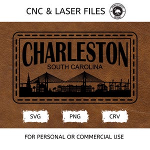 May include: A brown leather-effect design with the word "CHARLESTON" above "SOUTH CAROLINA" in a rectangular frame. The design includes a silhouette of a bridge and buildings. Below are the file types: SVG, PNG, and CRV. The text "CNC & LASER FILES" and "FOR PERSONAL OR COMMERCIAL USE" are also included.