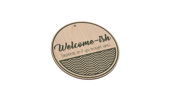 Welcomeish Sign  Depends On If You Brought Wine - SVG
