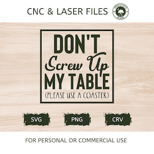 Don't Screw Up The Table - Use a Coaster - Coaster Design - SVG -  CNC Laser File (Digital Download)