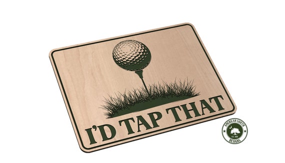 I'd Tap That - Golf Sign - SVG