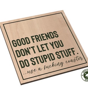 Gute Freunde lassen dich nicht doofe Sachen machen - Coaster Design SVG - Digital Download