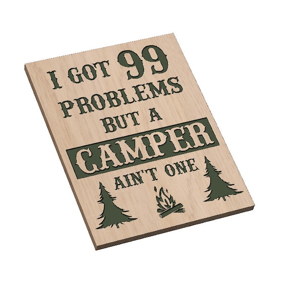 I Got 99 Problems but a Camper Ain't One - SVG
