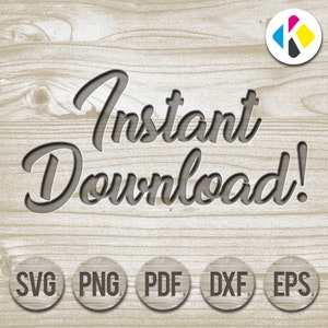 May include: Instant Download! text in a stylized font on a woodgrain background.  Five buttons below the text read: SVG, PNG, PDF, DXF, EPS.