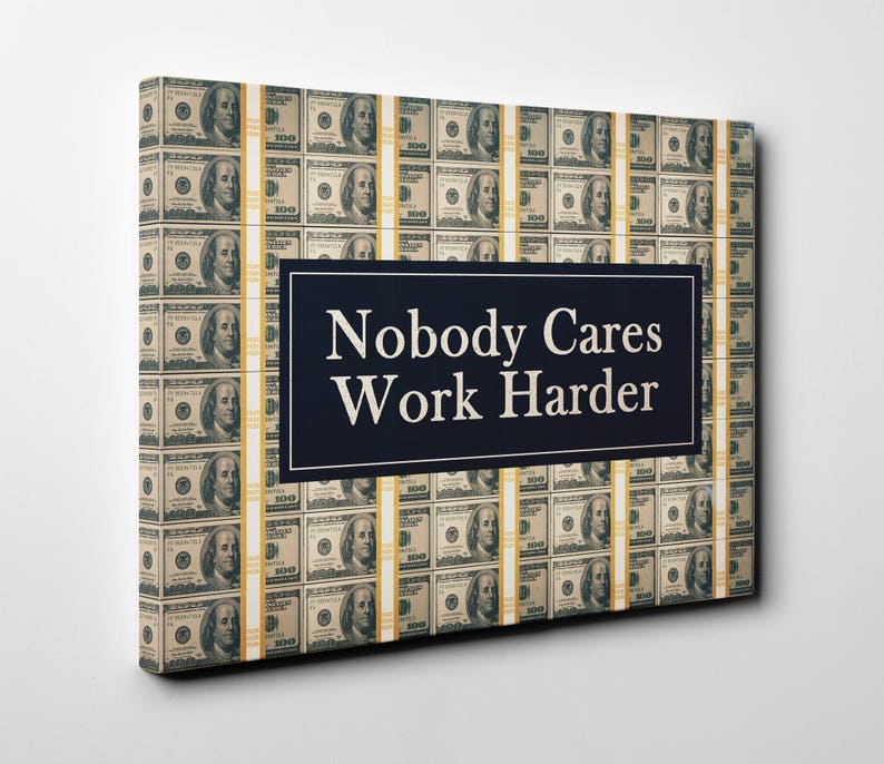 Nobody Cares Work Harder Motivational Artwork Wall Art | Etsy