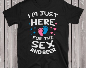 Estoy justo aquí para el sexo y la cerveza camiseta, género Revelar camiseta de fiesta, camisa de ducha de bebé, rosa o azul unisex camiseta, sexo Reveal camiseta camiseta