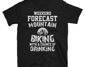 Mountain Biking With A Chance Of Drinking Shirt Funny Drinking Short-Sleeve Unisex T-Shirt