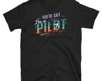 Youre Safe Im A Pilot Shirt, Funny Airplane Pilot Saying Tee, Retro Aviation Quote Shirt, Gift For Pilot, Cool Aviator Unisex Graphic TShirt