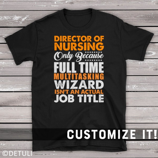 Director Of Nursing Saying T-Shirt Gift For Director Only Because Full Time Wizard Isnt An Actual Job Title Short-Sleeve Unisex T-Shirt