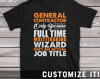 General Contractor Saying T-Shirt Gift For Contractor Only Because Full Time Wizard Isnt An Actual Job Title Short-Sleeve Unisex T-Shirt