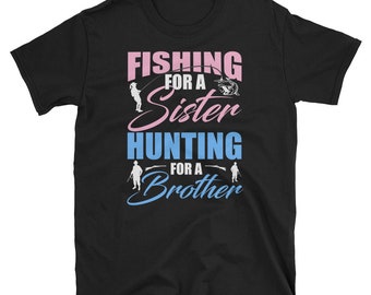 Gender Reveal Party T Shirt Fishing For A Sister Hunting For A Brother TShirt, Funny Baby Shower Tee, Pink Or Blue, Brother Tee, Sister Tee