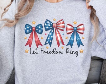 Patriotic Ribbon Bows Let Freedom Ring Sweatshirt, 4th of July Americana