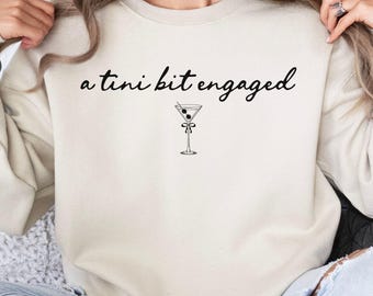 tiny bit engaged Sweatshirt | engagement announcement
