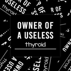 Owner Of A Useless Thyroid Sticker, Hyperthyroidism Awareness Sticker, Thyroid Cancer Awareness Sticker, Chronic Illness Humor