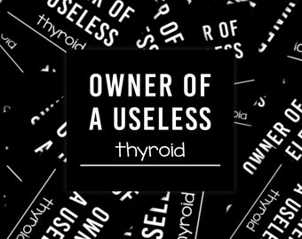 Owner Of A Useless Thyroid Sticker, Hyperthyroidism Awareness Sticker, Thyroid Cancer Awareness Sticker, Chronic Illness Humor