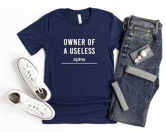 Owner Of A Useless Spine T-shirt, Scoliosis Awareness, Ankylosing Spondylitis Awareness, EDS Awareness, Chronic Illness Humor