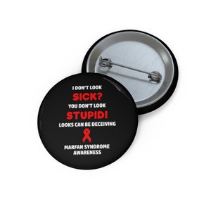 Marfan Syndrome You Don&#39;t Look Sick Pin Button, Marfan Syndrome Awareness, Chronic Illness Humor