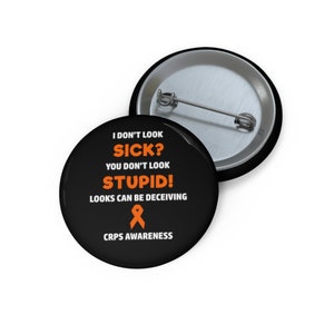 CRPS You Don&#39;t Look Sick Pin Button, CRPS Awareness, Chronic Regional Pain Syndrome Awareness, Chronic Pain, Chronic Illness Humor