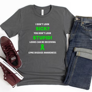 Lyme Disease You Don&#39;t Look Sick T-shirt, Lyme Disease Awareness, Chronic Illness Humor