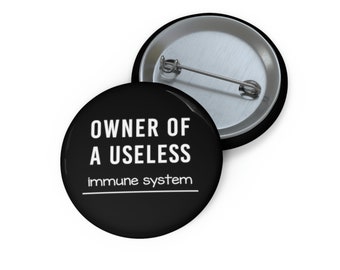Owner Of A Useless Immune System Pin Button, Autoimmune Disease Awareness, Primary Immunodeficiency Syndrome, Lupus Awareness