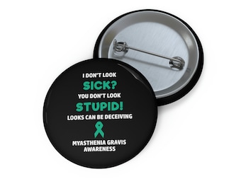 Myasthenia Gravis Je ziet er niet ziek uit Pin Button, Myasthenia Gravis Awareness, Myasthenia Gravis Pin, Chronische Ziekte Humor,