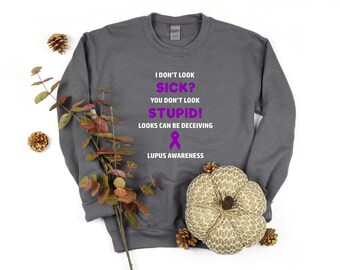Lupus You Don't Look Sick Crewneck Sweatshirt, Lupus Awareness, Lupus Sweatshirt, Chronic Illness Humor