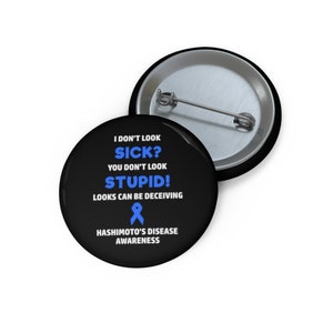 Hashimoto&#39;s Disease You Don&#39;t Look Sick Pin Button, Hashimoto’s Disease Awareness, Hashimoto’s Pin, Chronic Illness Humor