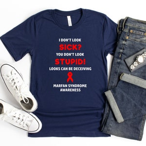 Marfan Syndrome You Don&#39;t Look Sick T-shirt, Marfan Syndrome Awareness, Chronic Illness Humor