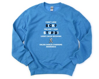 EDS You Don't Look Sick Crewneck Sweatshirt, EDS Awareness, Ehlers Danlos Syndrome Awareness, Chronic Illness Humor