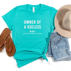 Owner Of A Useless Liver T-shirt, Liver Disease Awareness, Chronic Illness Humor