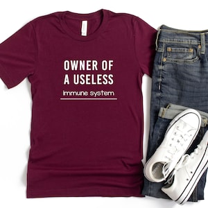 Owner Of A Useless Immune System T-shirt, Autoimmune Disease Awareness, Primary Immunodeficiency Syndrome, Lupus Awareness