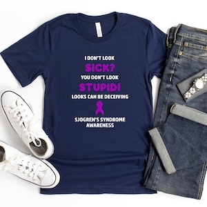 Sjogren&#39;s Syndrome You Don&#39;t Look Sick T-shirt, Sjogren’s Syndrome Awareness, Chronic Illness Humor, Sjogrens Awareness Shirt