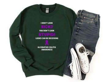 Ulcerative Colitis You Don't Look Sick Crewneck Sweatshirt, Ulcerative Colitis Awareness, IBD Awareness, Chronic Illness Humor